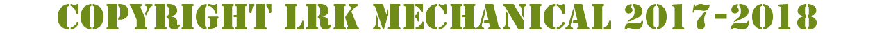 COPYRIGHT LRK MECHANICAL 2017-2018