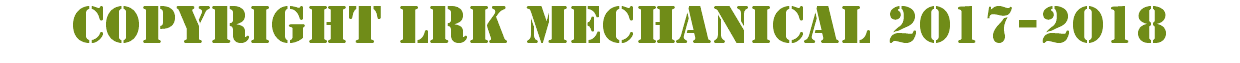 COPYRIGHT LRK MECHANICAL 2017-2018