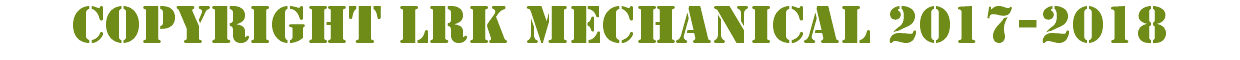 COPYRIGHT LRK MECHANICAL 2017-2018