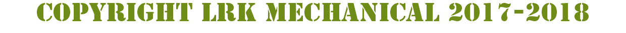 COPYRIGHT LRK MECHANICAL 2017-2018